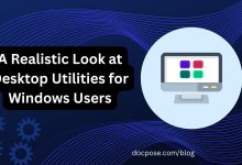 A Realistic Look at Desktop Utilities for Windows Users -Docpose.com