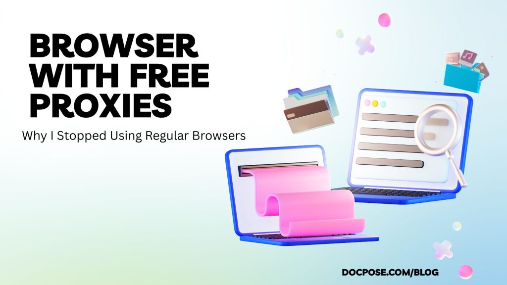 Why I Stopped Using Regular Browsers - Docpose.com