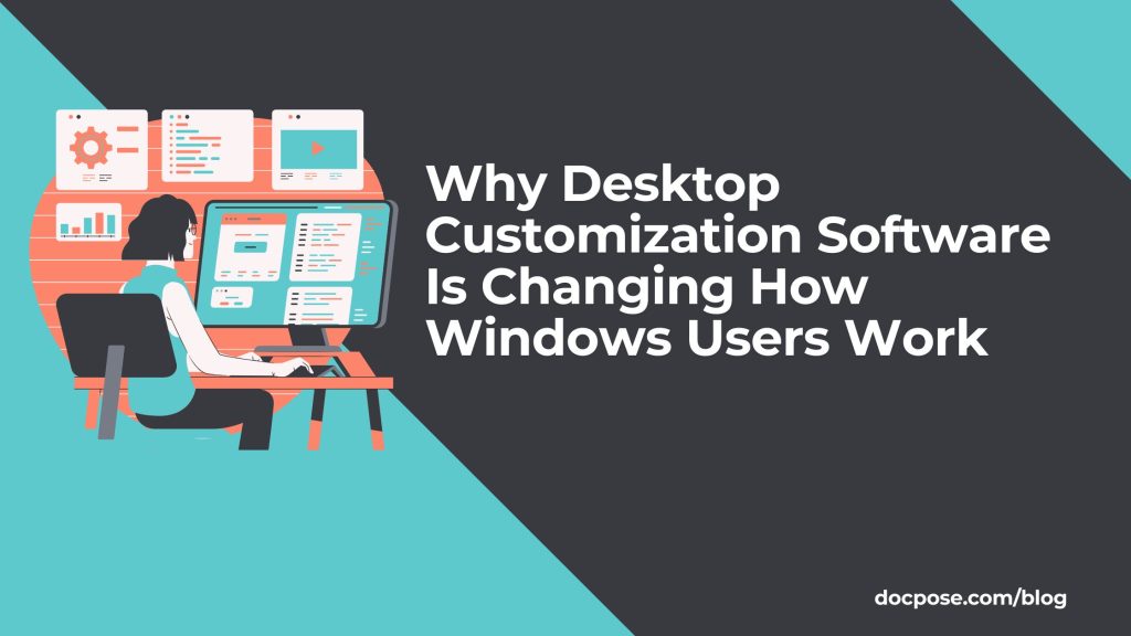Why Desktop Customization Software Is Changing How Windows Users Work-docpose