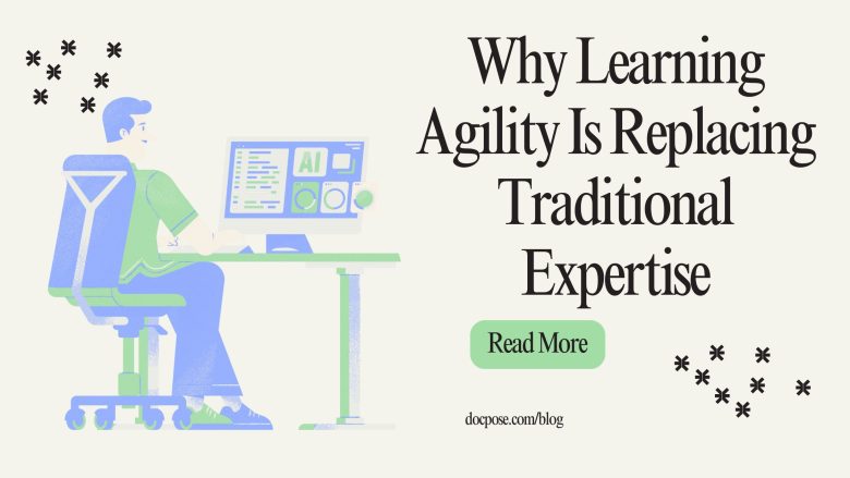 Why Learning Agility Is Replacing Traditional Expertise- Docpose Blog