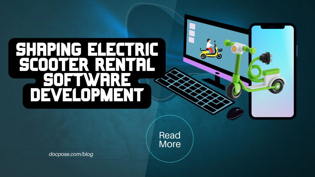 Key features shaping electric scooter rental software development in 2026 - docpose.com/blog