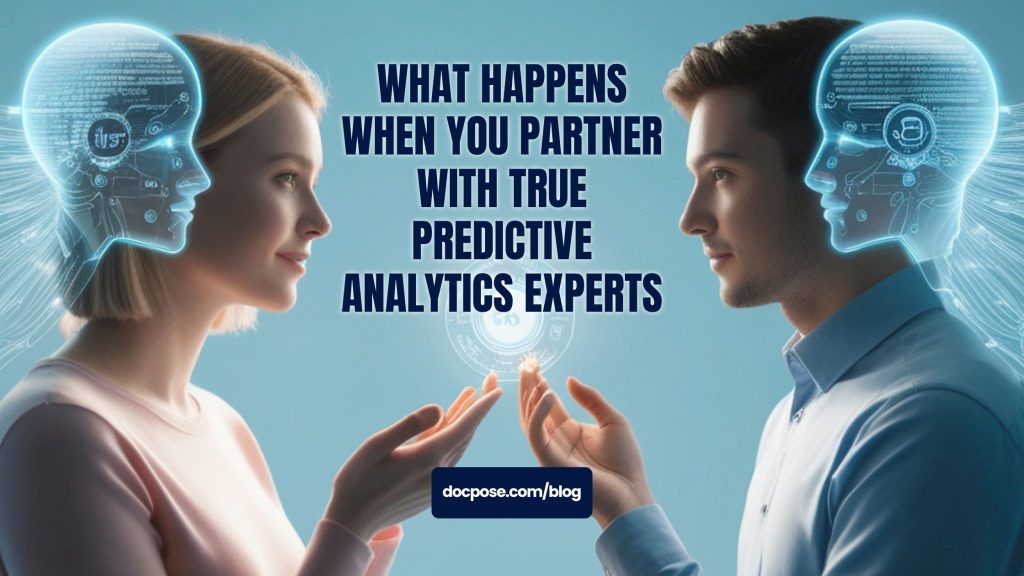 What Happens When You Partner with True Predictive Analytics Experts - docpose.com